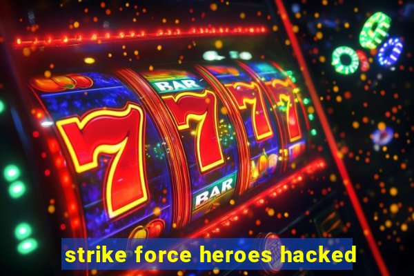 strike force heroes hacked